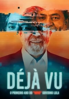 Déjà Vu: O Primeiro Ano do “Novo” Governo Lula (2023) WEB-DL 1080p Nacional