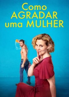 Como Agradar uma Mulher Torrent (2022) WEB-DL 1080p Dual Áudio