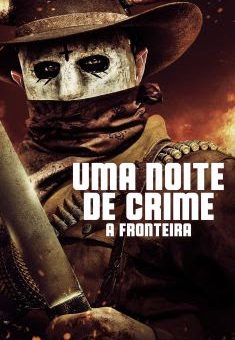 Uma Noite de Crime: A Fronteira Torrent (2021) BluRay 1080p Dual Áudio