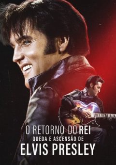 O Retorno do Rei: Queda e Ascensão de Elvis Presley (2024)