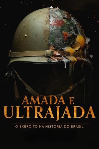 Amada e Ultrajada: O Exército na História do Brasil 1ª Temporada (2024)